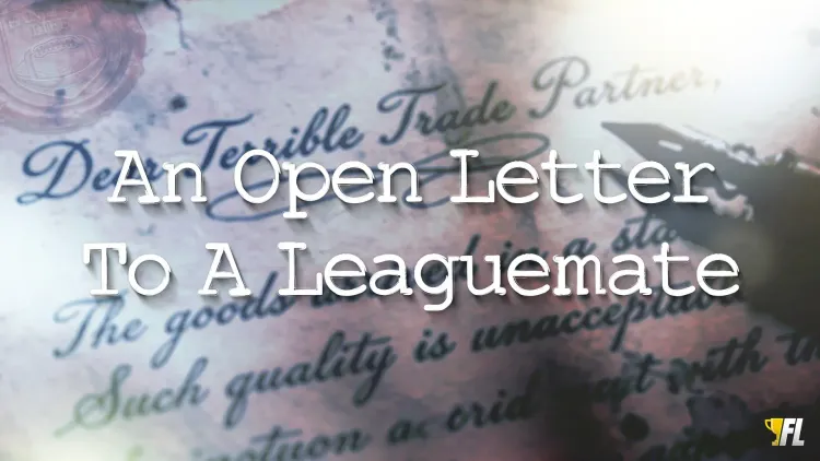 An Open Letter To My Least Favorite Fantasy Football Trade Partner