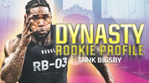 Dynasty Rookie Profile: Tank Bigsby