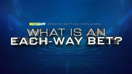 What Is An Each-Way Bet? Everything You Need To Know.